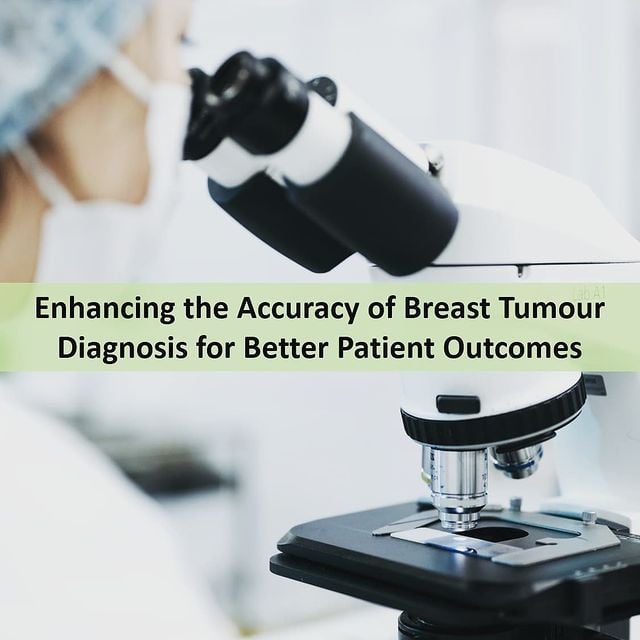 Enhancing the Accuracy of Breast Tumour Diagnosis for Better Patient Outcomes