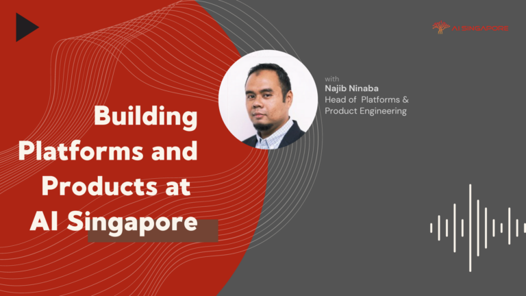 Building Platforms and Products at AI Singapore