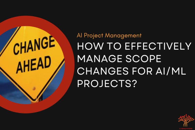 How to effectively manage scope changes for AI/ML projects?