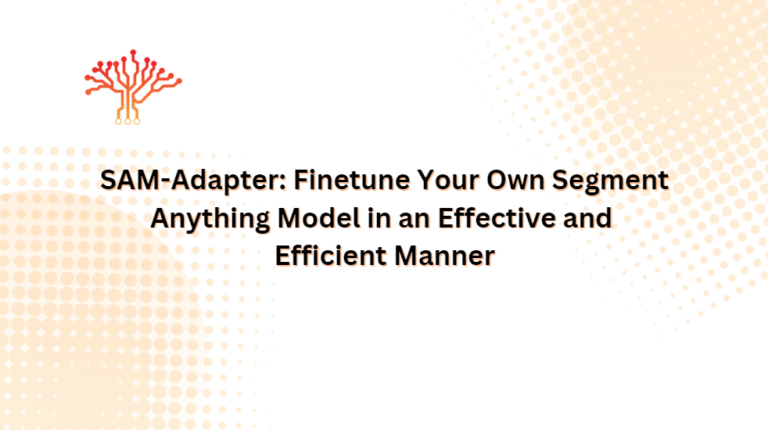 SAM-Adapter: Finetune Your Own Segment Anything Model in an Effective and Efficient Manner